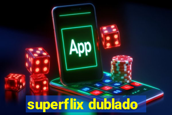 superflix dublado